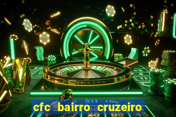 cfc bairro cruzeiro caxias do sul